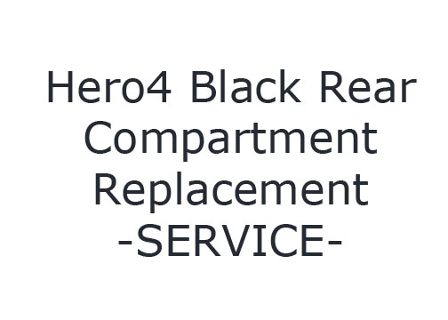 Hero4 Black Rear Compartment Replacement SERVICE